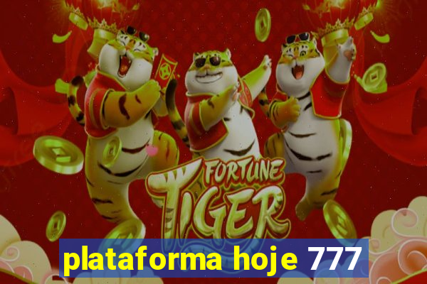 plataforma hoje 777